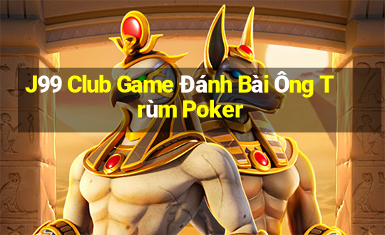 J99 Club Game Đánh Bài Ông Trùm Poker