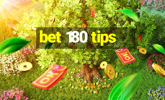 bet 180 tips