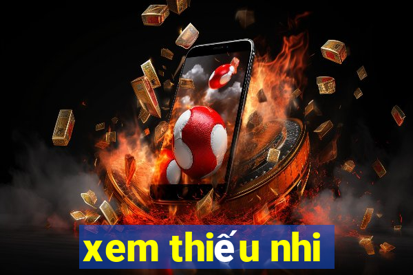 xem thiếu nhi