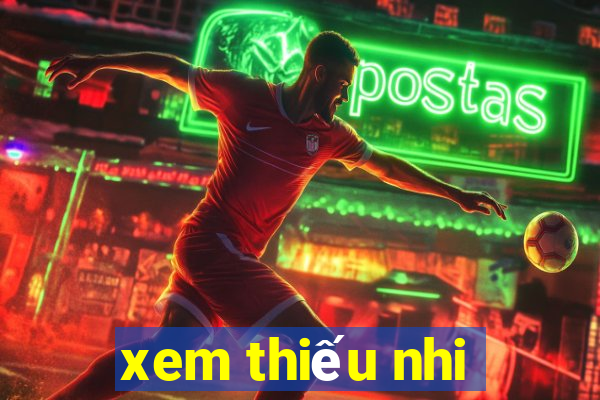 xem thiếu nhi