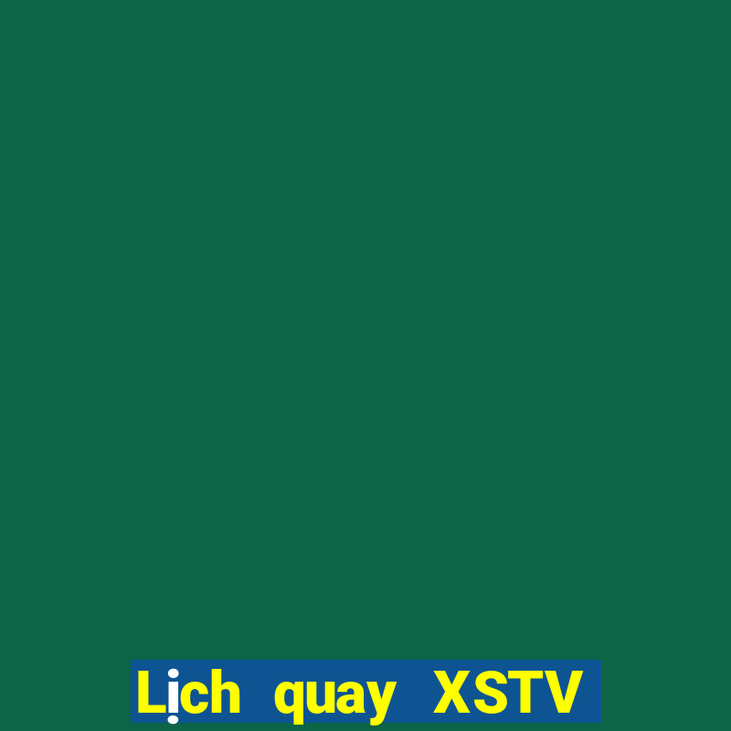 Lịch quay XSTV thứ Ba