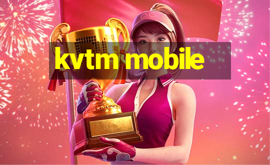 kvtm mobile