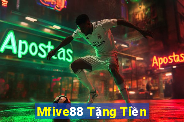 Mfive88 Tặng Tiền