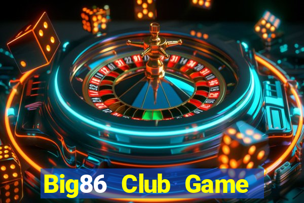 Big86 Club Game Bài 2022