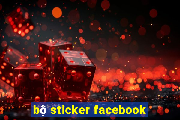 bộ sticker facebook