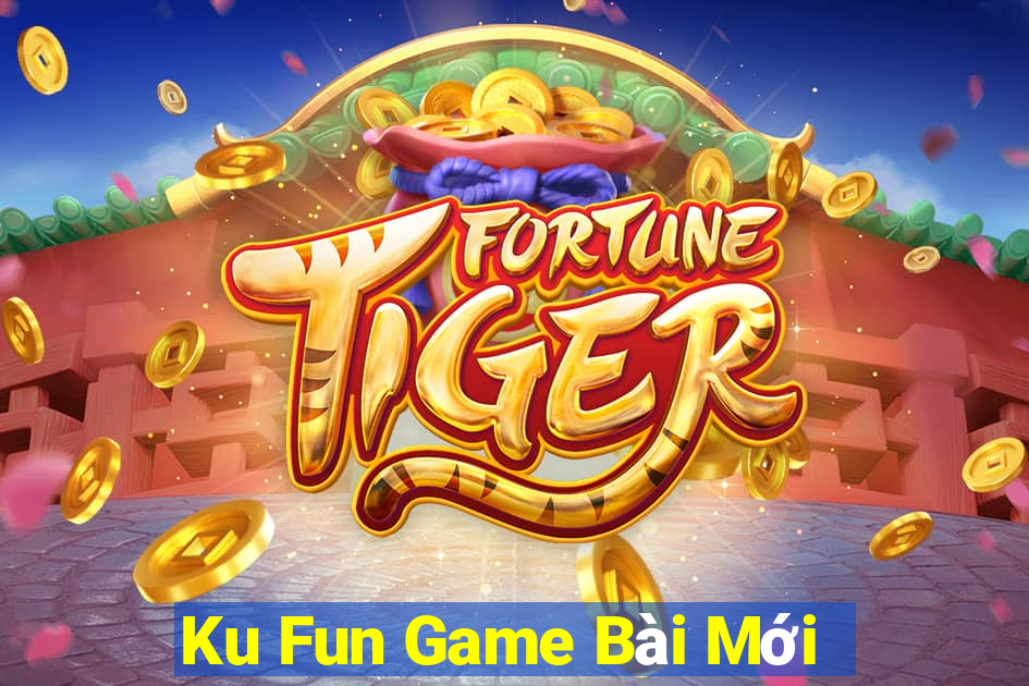 Ku Fun Game Bài Mới