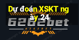 Dự đoán XSKT ngày 24