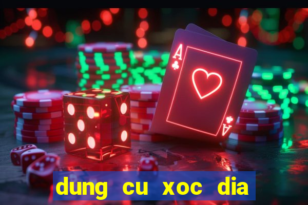 dung cu xoc dia bip moi nhat