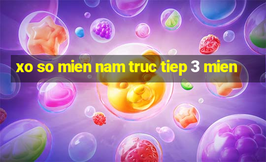 xo so mien nam truc tiep 3 mien