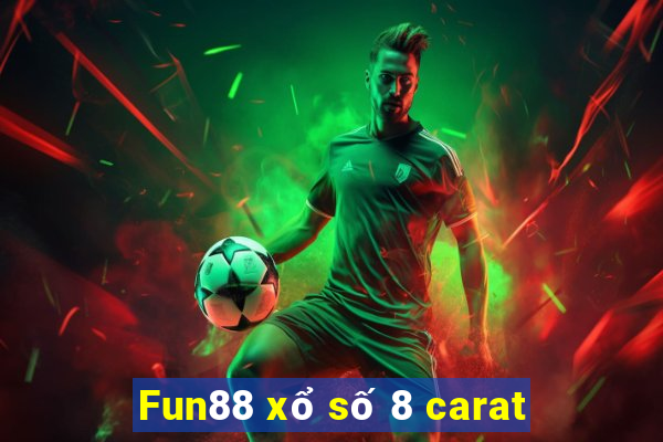 Fun88 xổ số 8 carat