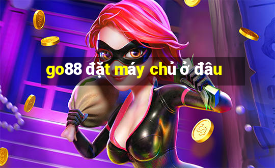 go88 đặt máy chủ ở đâu