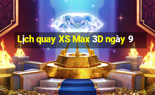 Lịch quay XS Max 3D ngày 9