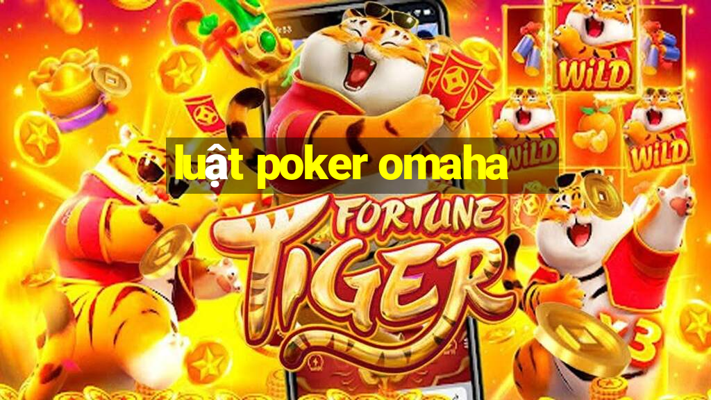 luật poker omaha