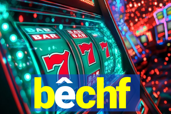 bêchf