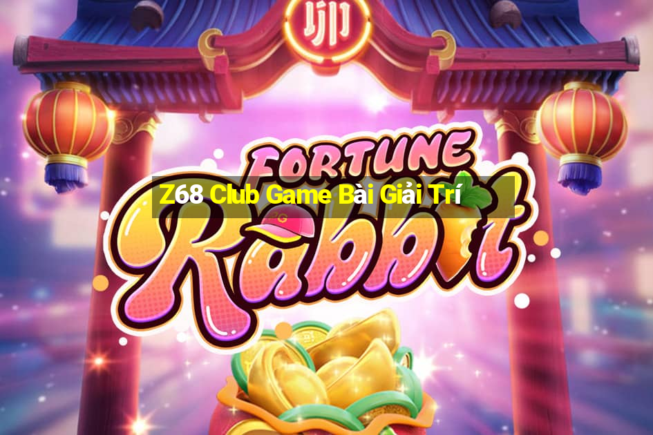 Z68 Club Game Bài Giải Trí