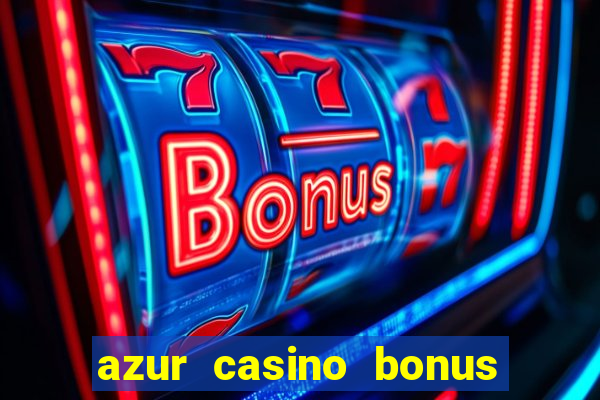 azur casino bonus sans depot