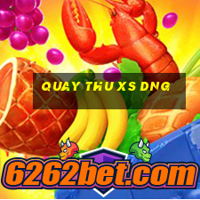 quay thu xs dng