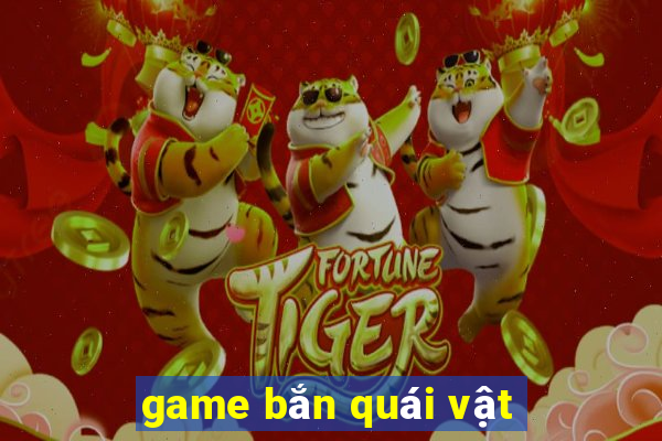 game bắn quái vật