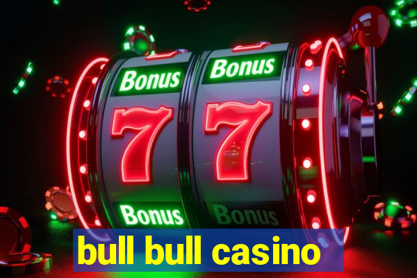 bull bull casino