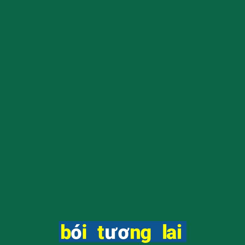 bói tương lai chính xác 100