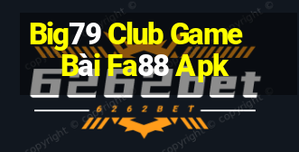 Big79 Club Game Bài Fa88 Apk