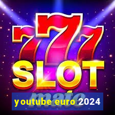 youtube euro 2024