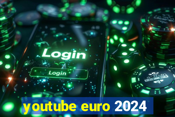 youtube euro 2024