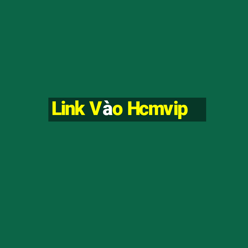 Link Vào Hcmvip