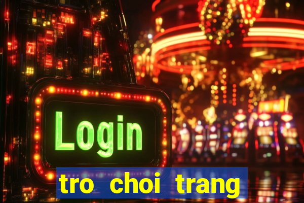 tro choi trang diem net