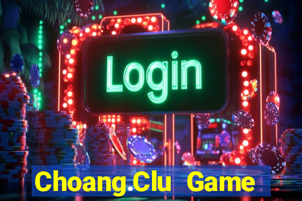 Choang.Clu Game Bài Binh 9 Cây