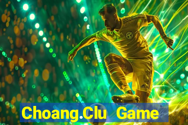 Choang.Clu Game Bài Binh 9 Cây