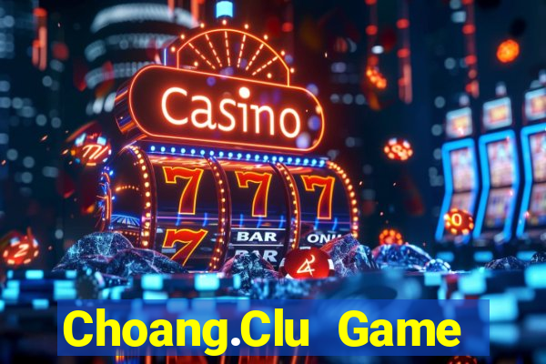 Choang.Clu Game Bài Binh 9 Cây