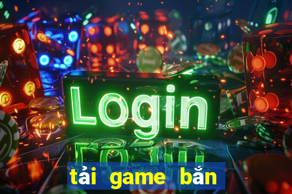 tải game bắn cá lý tịnh