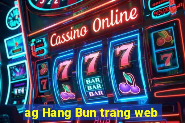 ag Hang Bun trang web