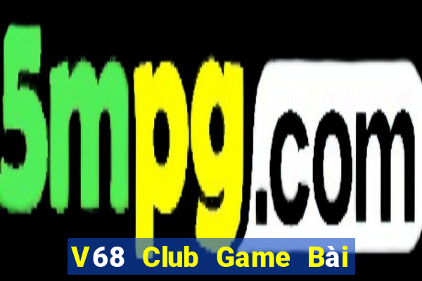 V68 Club Game Bài Khuyến Mãi