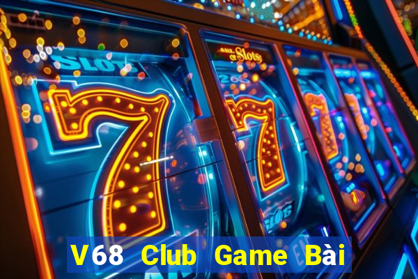 V68 Club Game Bài Khuyến Mãi