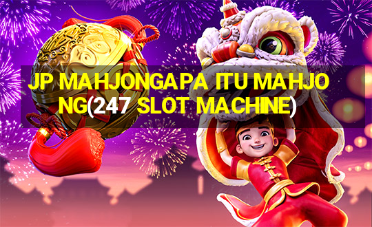 JP MAHJONGAPA ITU MAHJONG(247 SLOT MACHINE)