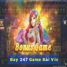 Bay 247 Game Bài Vic