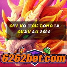 giải vô địch bóng đá châu âu 2028