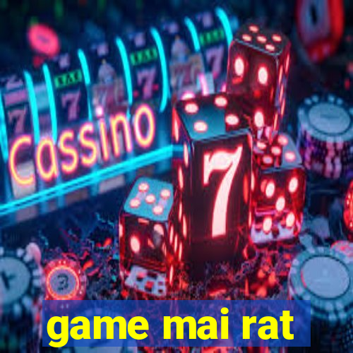 game mai rat