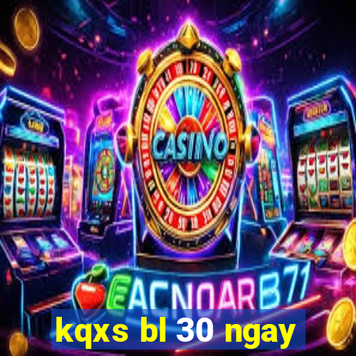 kqxs bl 30 ngay