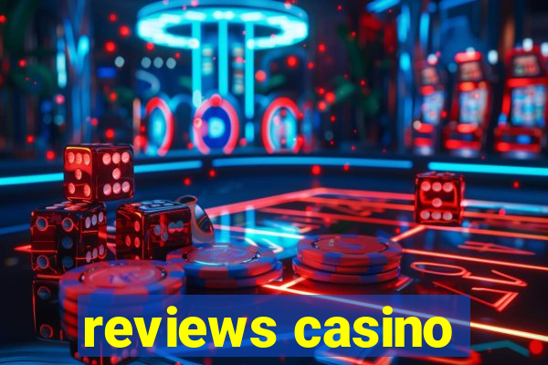 reviews casino