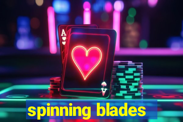 spinning blades