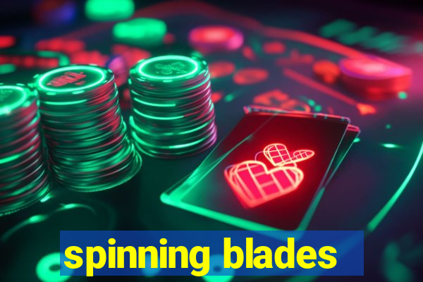 spinning blades