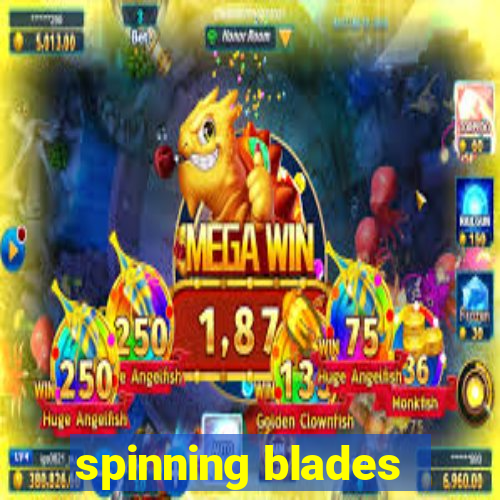 spinning blades