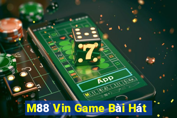 M88 Vin Game Bài Hát