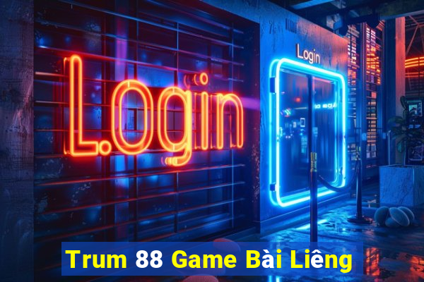 Trum 88 Game Bài Liêng