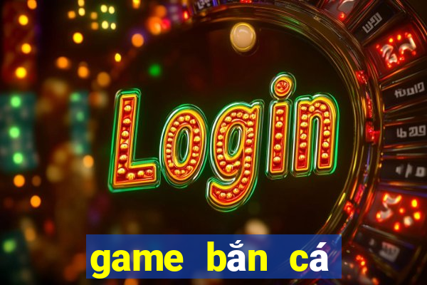 game bắn cá rút tiền