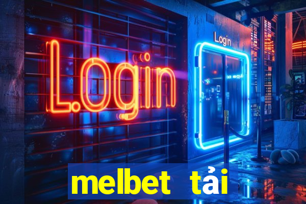 melbet tải xuống app