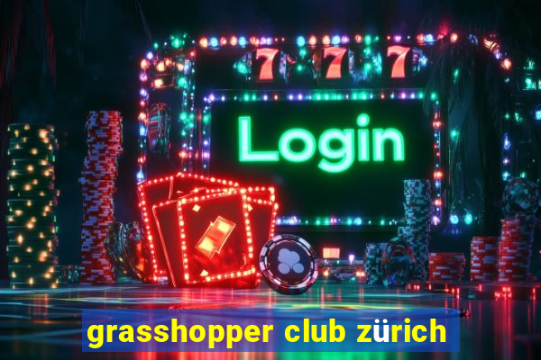 grasshopper club zürich